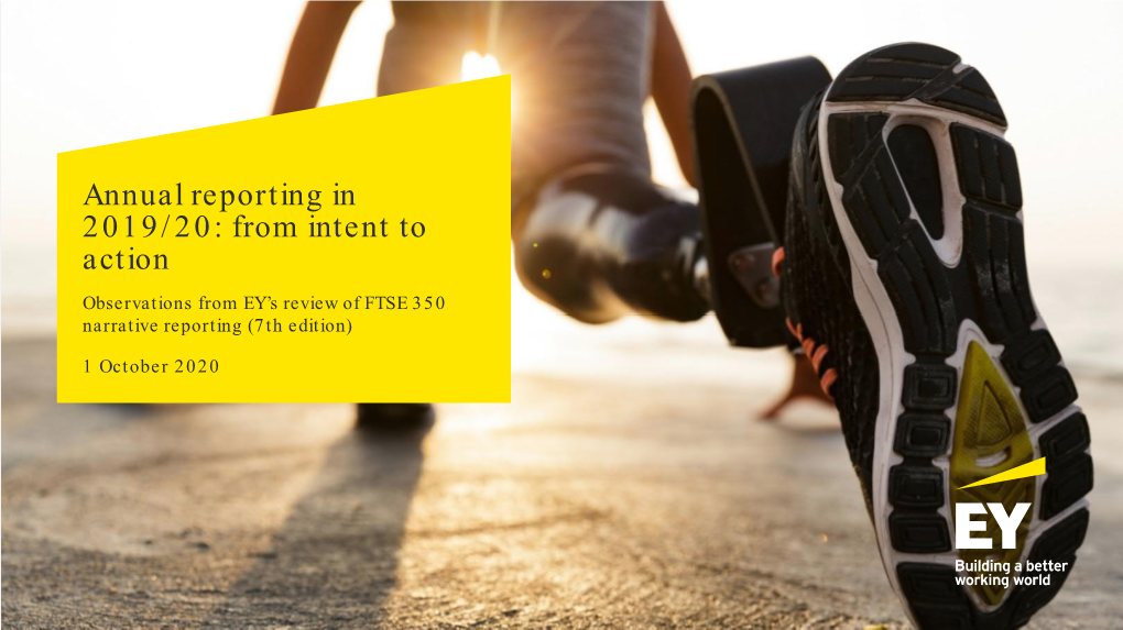 Annual Reporting in 2019/20: from Intent to Action Observations from EY’S Review of FTSE 350 Narrative Reporting (7Th Edition)