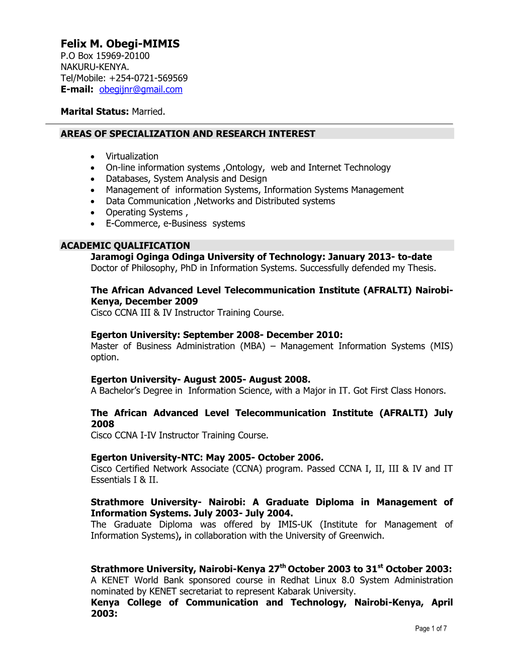 ACADEMIC QUALIFICATION Jaramogi Oginga Odinga University of Technology: January 2013- To-Date Doctor of Philosophy, Phd in Information Systems