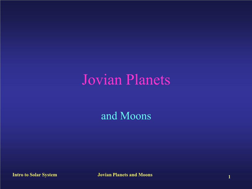 Intro to Solar System Jovian Planets and Moons 1 Jovian Planets