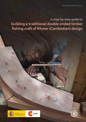A Step-By-Step Guide to Building a Traditional Double-Ended Timber Fishing Craft of Khmer (Cambodian) Design
