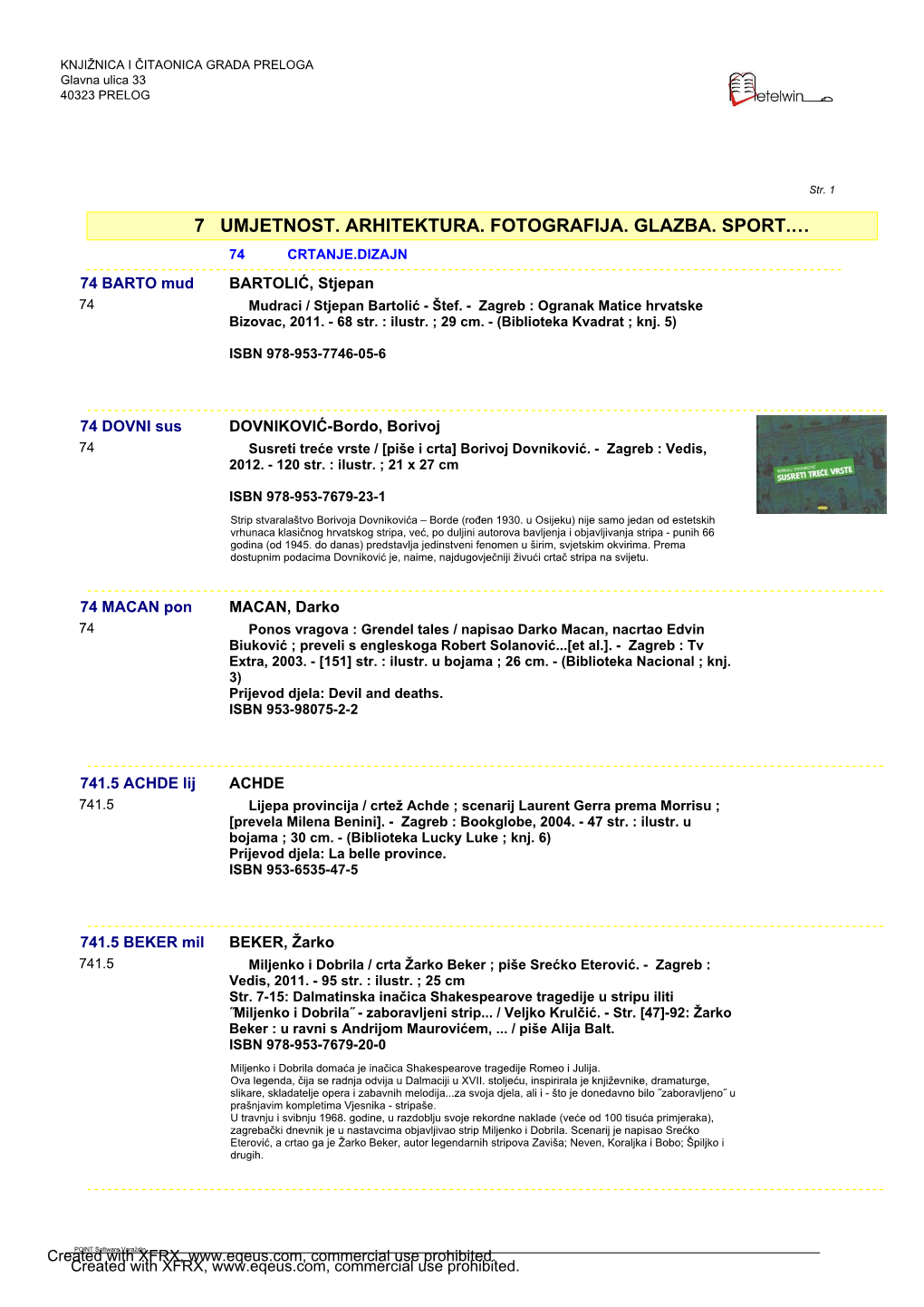 7 UMJETNOST. ARHITEKTURA. FOTOGRAFIJA. GLAZBA. SPORT.… 74 CRTANJE.DIZAJN 74 BARTO Mud BARTOLIĆ, Stjepan 74 Mudraci / Stjepan Bartolić - Štef