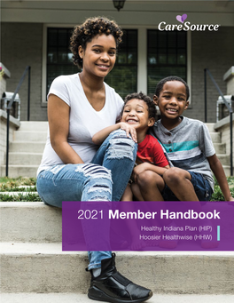 2021 Member Handbook Healthy Indiana Plan (HIP) Hoosier Healthwise (HHW) Caresource | 2021Provider Member Manual Handbook Caresource | 2021 Member Handbook