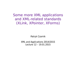 XML and Applications 2014/2015 Lecture 12 – 19.01.2015 Standards for Inter-Document Relations