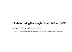 Tutorial on Using the Google Cloud Platform (GCP)