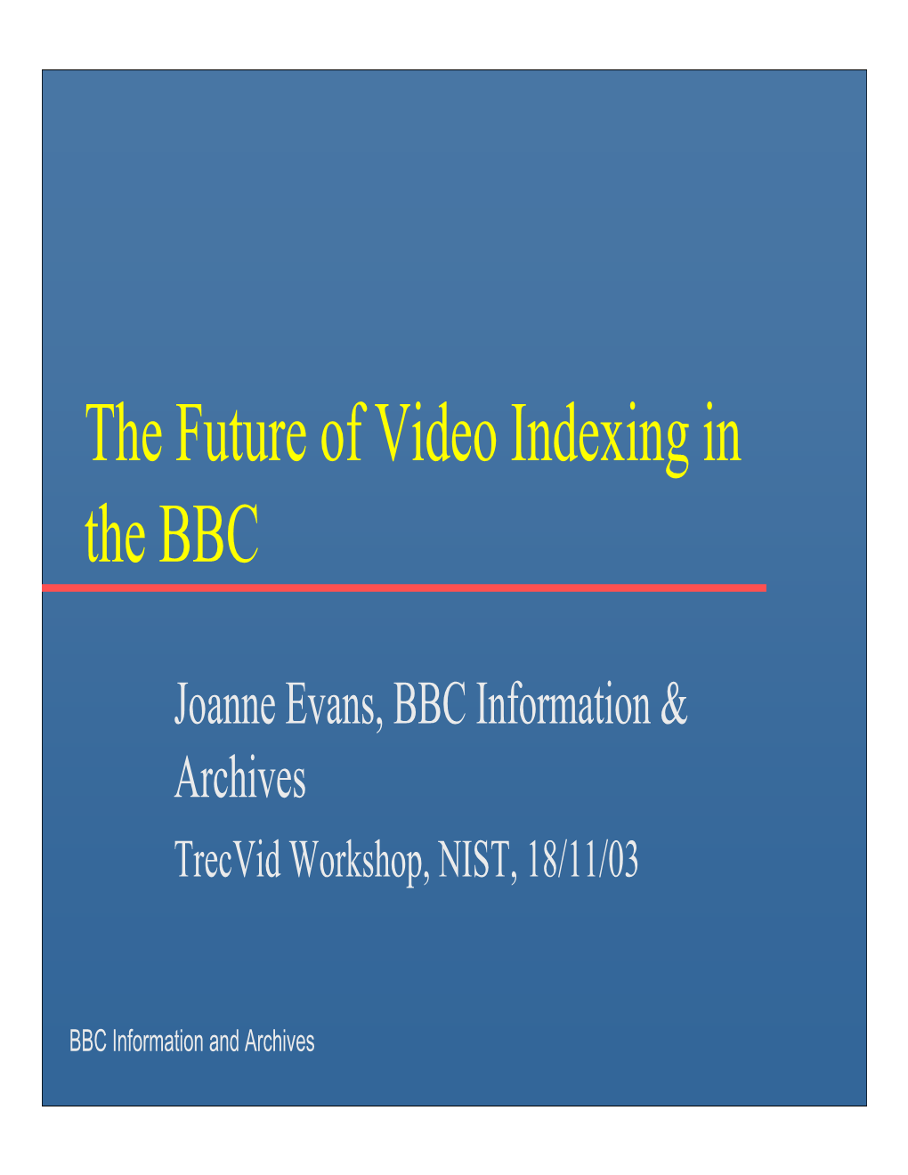 The Future of Video Indexing in the BBC