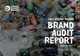 2021 Citizen Science Brand Audit Report August 2021 Authors: Amy Slack (Surfers Against Sewage) Sally Menna Turner (Salthub) Executive Summary