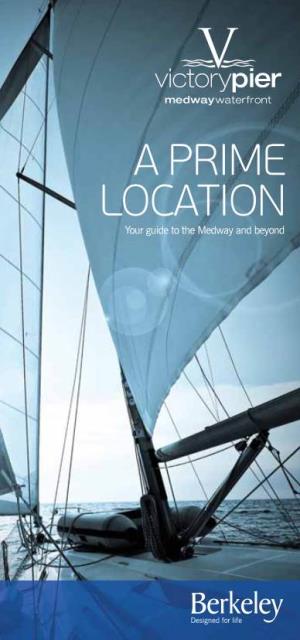A PRIME LOCATION Your Guide to the Medway and Beyond