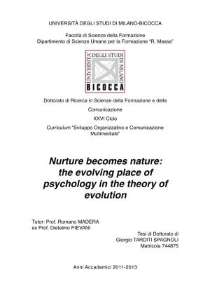 Nurture Becomes Nature:! the Evolving Place of Psychology in the Theory of Evolution! � � � Tutor: Prof