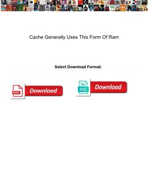 Cache Generally Uses This Form of Ram