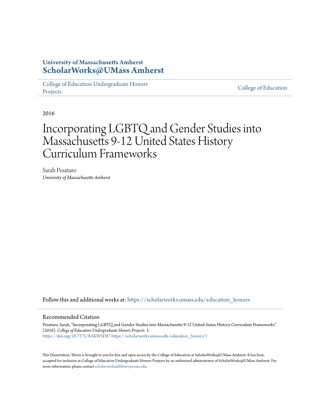 Incorporating LGBTQ and Gender Studies Into Massachusetts 9-12 United States History Curriculum Frameworks Sarah Pesaturo University of Massachusetts Amherst