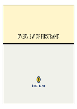 OVERVIEW of FIRSTRAND Firstrand Has Pursued a Very Consistent Growth Strategy