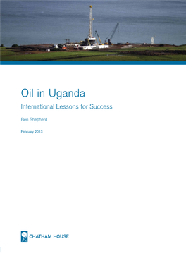 Oil in Uganda: International Lessons for Success Oil in Uganda International Lessons for Success