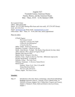 English 5327 Twentieth Century American Drama: Family, History, and the American Dream Mon – Thurs, 10:30 – 12:30, Summer I 2008