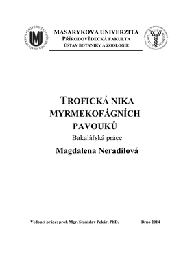 TROFICKÁ NIKA MYRMEKOFÁGNÍCH PAVOUKŮ Bakalářská Práce Magdalena Neradilová