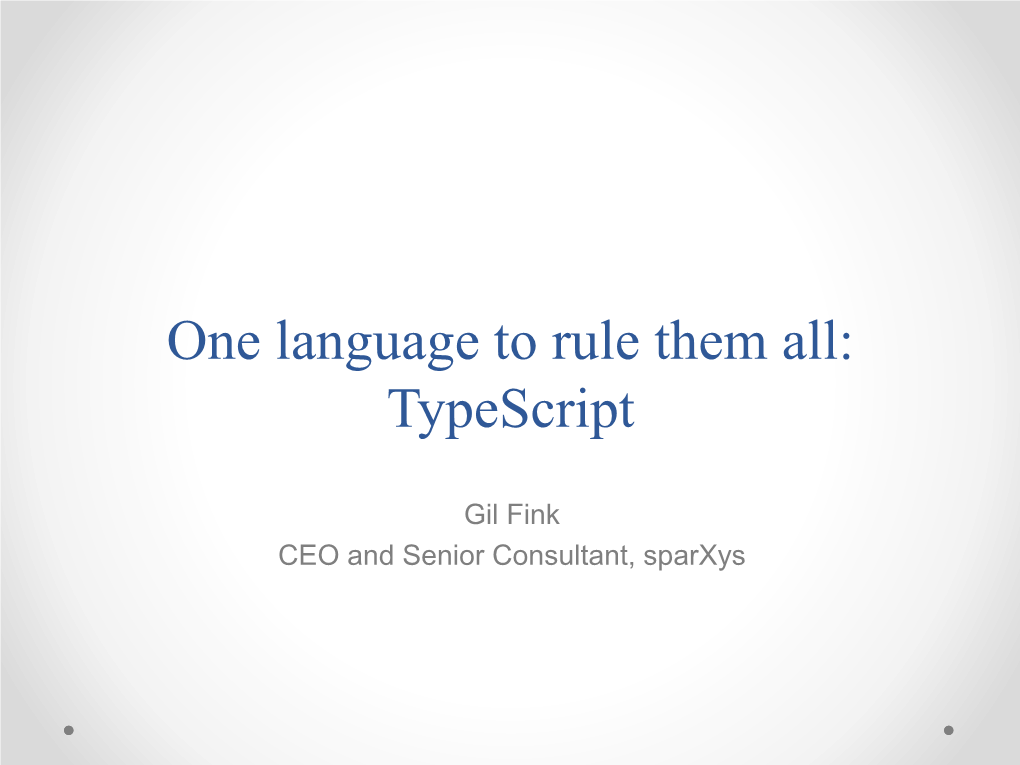 One Language to Rule Them All: Typescript