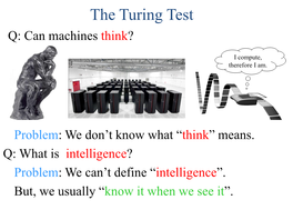 The Turing Test Q: Can Machines Think?