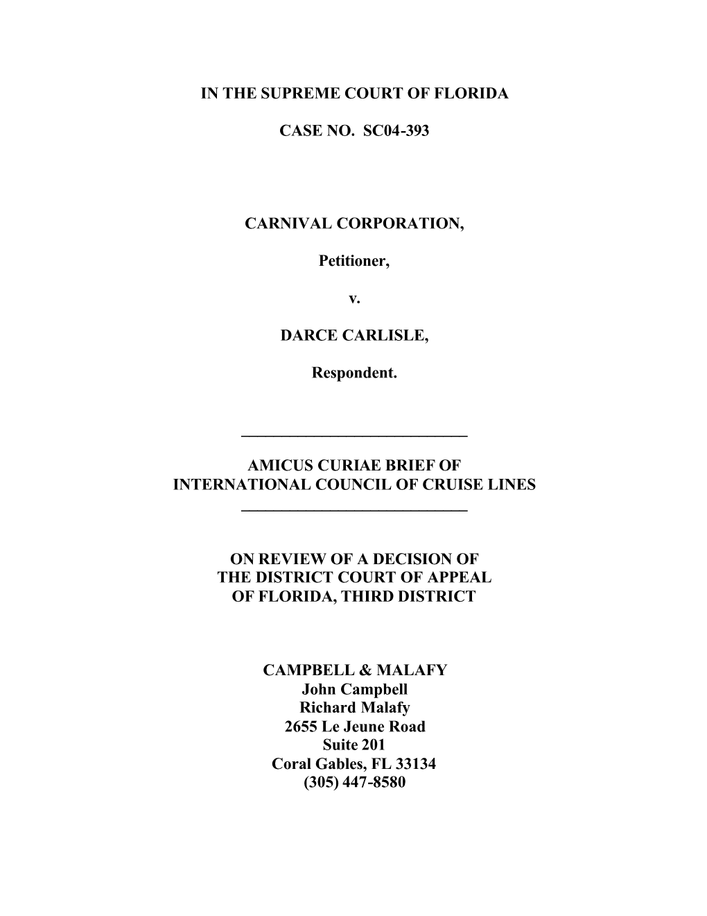 IN the SUPREME COURT of FLORIDA CASE NO. SC04-393 CARNIVAL CORPORATION, Petitioner, V. DARCE CARLISLE, Respondent