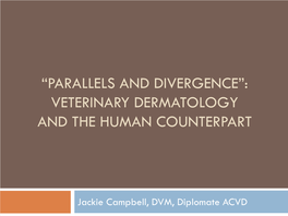 Veterinary Dermatology and the Human Counterpart