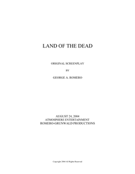 Land of the Dead � � � � � Original Screenplay � � by � � George A