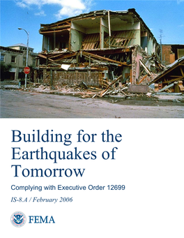 Building for the Earthquakes of Tomorrow Complying with Executive Order 12699 IS-8.A / February 2006