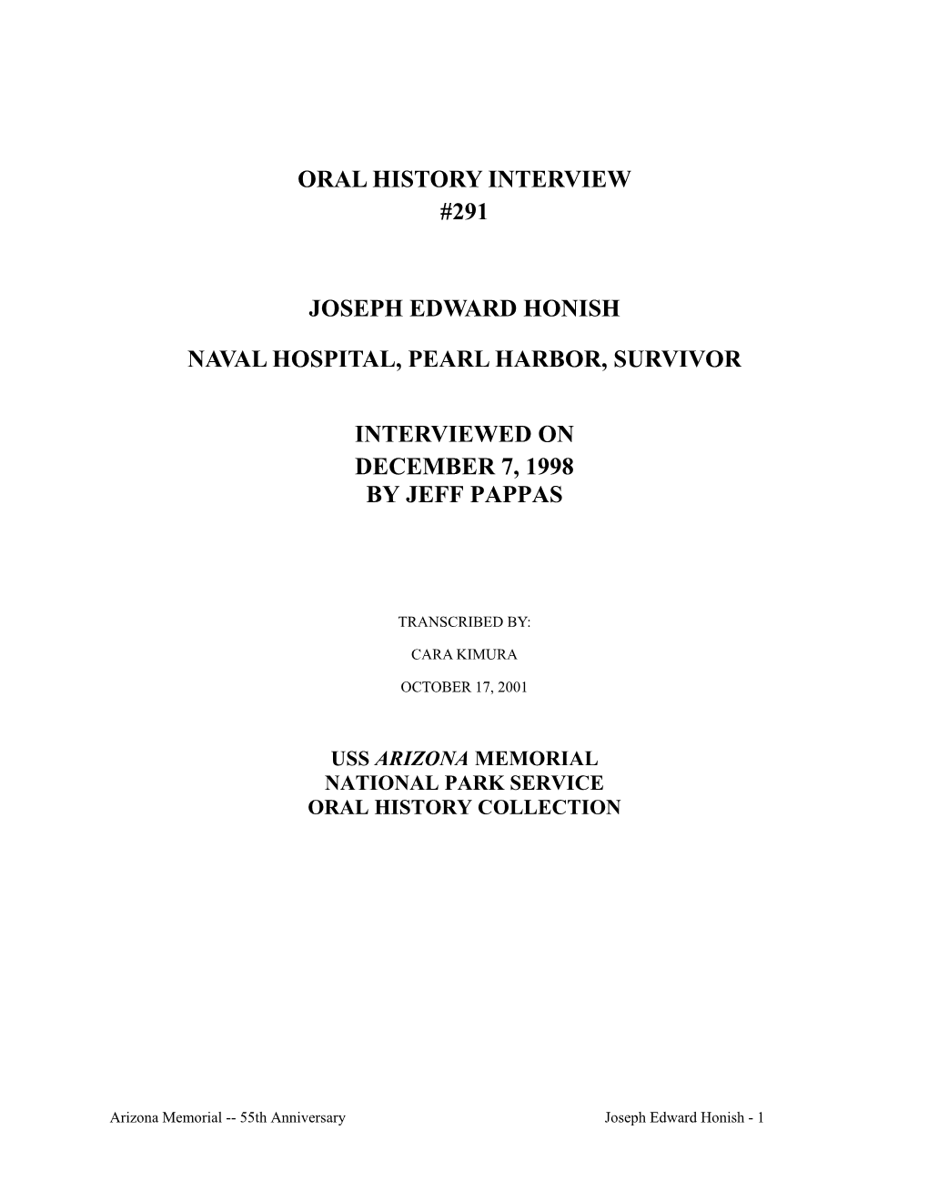 Oral History Interview #291 Joseph Edward Honish Naval Hospital, Pearl Harbor, Survivor Interviewed on December 7, 1998 by Jeff Pappas