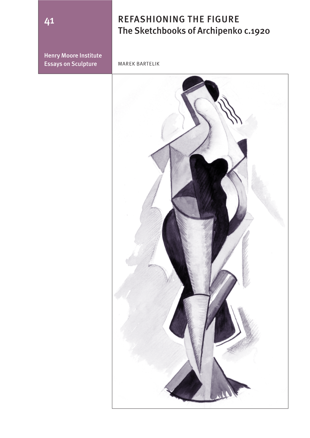 REFASHIONING the FIGURE the Sketchbooks of Archipenko C.1920