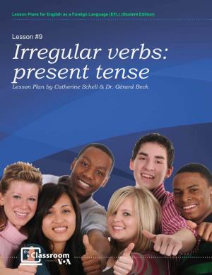 Irregular Verbs: Present Tense Lesson Plan by Catherine Schell & Dr