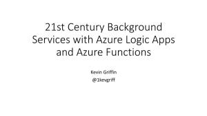 21St Century Background Services with Azure Logic Apps and Azure Functions