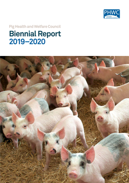 Biennial Report 2019–2020 Pig Health and Welfare Council: Biennial Report 2019–2020