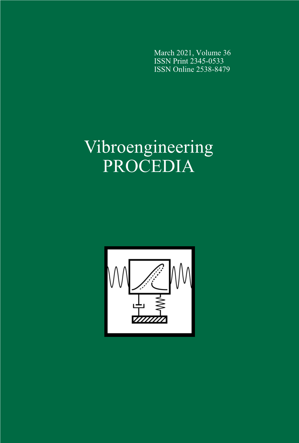 Vibroengineering PROCEDIA Editor in Chief Minvydas Ragulskis Kaunas University of Technology, (Lithuania) Minvydas.Ragulskis@Ktu.Lt