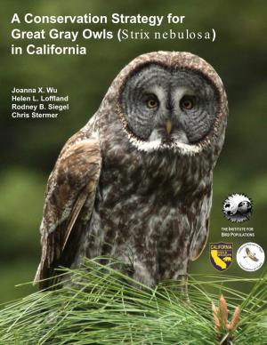 A Conservation Strategy for Great Gray Owls (Strix Nebulosa) in California