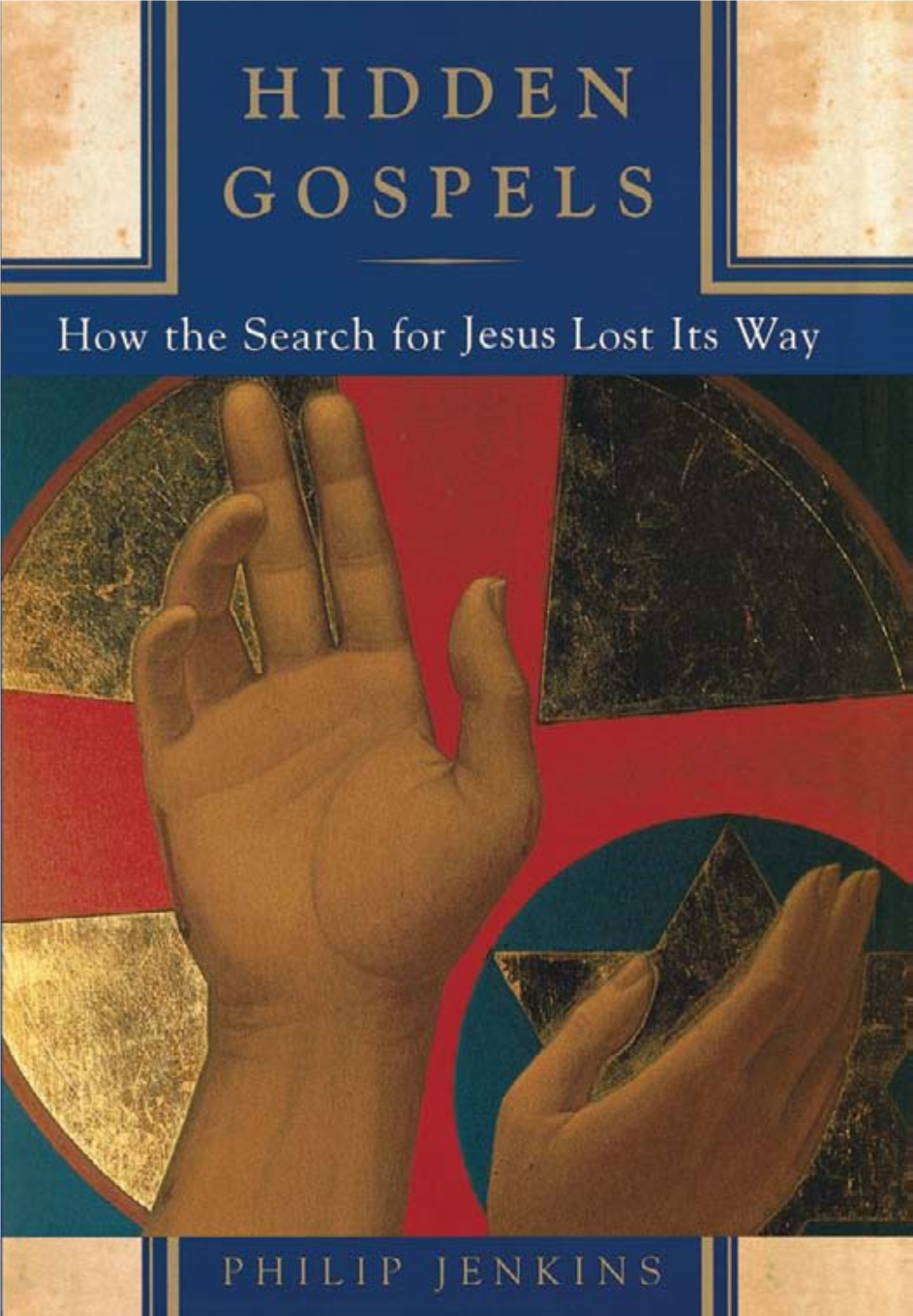 Hidden Gospels. How the Search for Jesus Lost Its