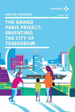 Vinci in a Nutshell February 2021 the Grand Paris Project: Inventing the City of Tomorrow the Grand Paris Project: Inventing the City of Tomorrow