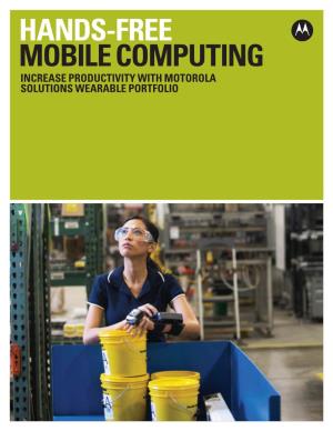 Increase Productivity with Motorola Solutions Wearable Portfolio Hands-Free Mobile Computing Brochure
