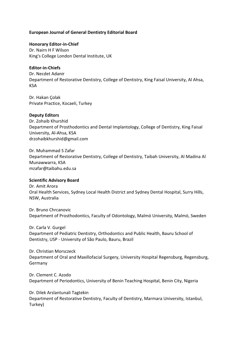 European Journal of General Dentistry Editorial Board Honorary Editor-In-Chief Dr. Nairn H F Wilson King's College London Denta