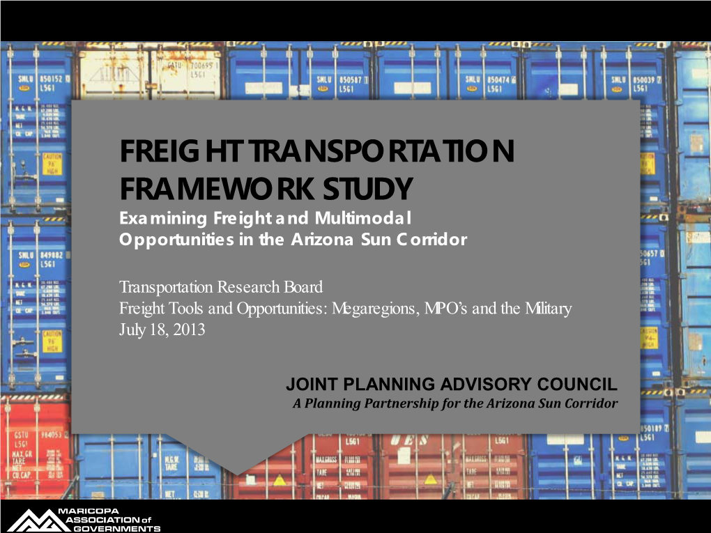 FREIGHT TRANSPORTATION FRAMEWORK STUDY Examining Freight and Multimodal Opportunities in the Arizona Sun Corridor