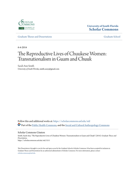 The Reproductive Lives of Chuukese Women: Transnationalism in Guam and Chuuk Sarah Ann Smith University of South Florida, Smith.Sassy@Gmail.Com