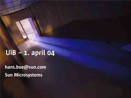 Uib – 1. April 04 Hans.Bue@Sun.Com Sun Microsystems Agenda