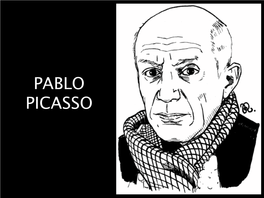 Pablo Picasso Picasso Was Born in Spain in 1881 Picasso Was His Mother’S Last Name His Father, Ruiz, Was a Painter Picasso Started Drawing at a Young Age