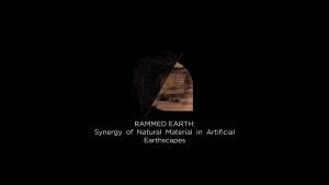 RAMMED EARTH: Synergy of Natural Material in Artificial Earthscapes