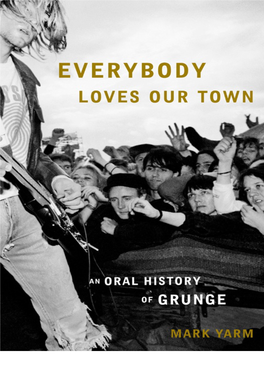 Everybody Loves Our Town: an Oral History of Grunge