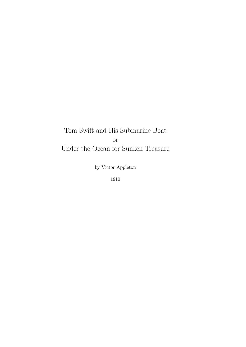 Tom Swift and His Submarine Boat Or Under the Ocean for Sunken Treasure