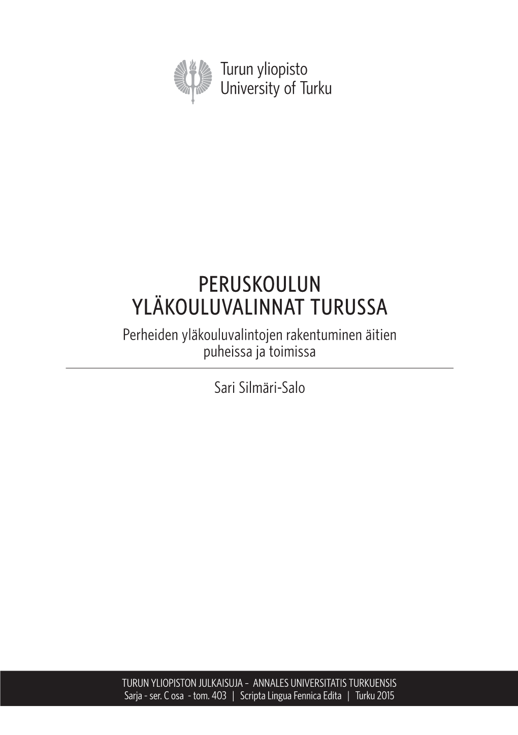 PERUSKOULUN YLÄKOULUVALINNAT TURUSSA Perheiden Yläkouluvalintojen Rakentuminen Äitien Puheissa Ja Toimissa