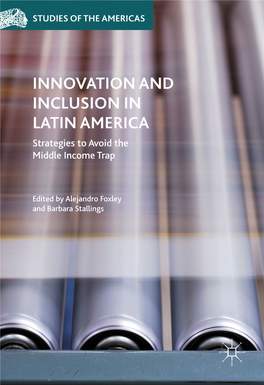 INNOVATION and INCLUSION in LATIN AMERICA Strategies to Avoid the Middle Income Trap