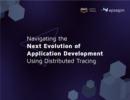 Navigating the Next Evolution of Application Development Using Distributed Tracing