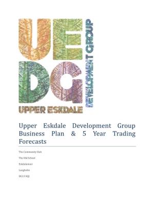 Upper Eskdale Development Group Business Plan & 5 Year Trading Forecasts