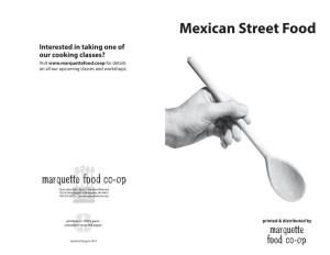 Mexican Street Food Interested in Taking One of Our Cooking Classes? Visit for Details on All Our Upcoming Classes and Workshops