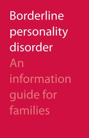 Borderline Personality Disorder: an Information Guide for Families Isbn: 978-0-88868-819-4 (Print) Isbn: 978-0-88868-817-0 (Pdf) Isbn: 978-0-88868-818-7 (Html) Pm083