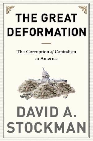 Great Deformation: the Corruption of Capitalism in America