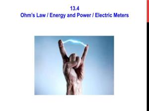 13.4 Ohm's Law / Energy and Power / Electric Meters
